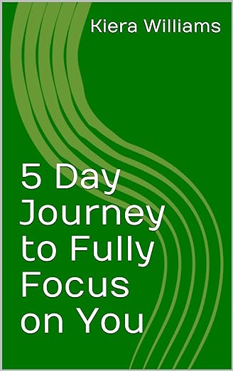 5 day Journey to fully focus on you